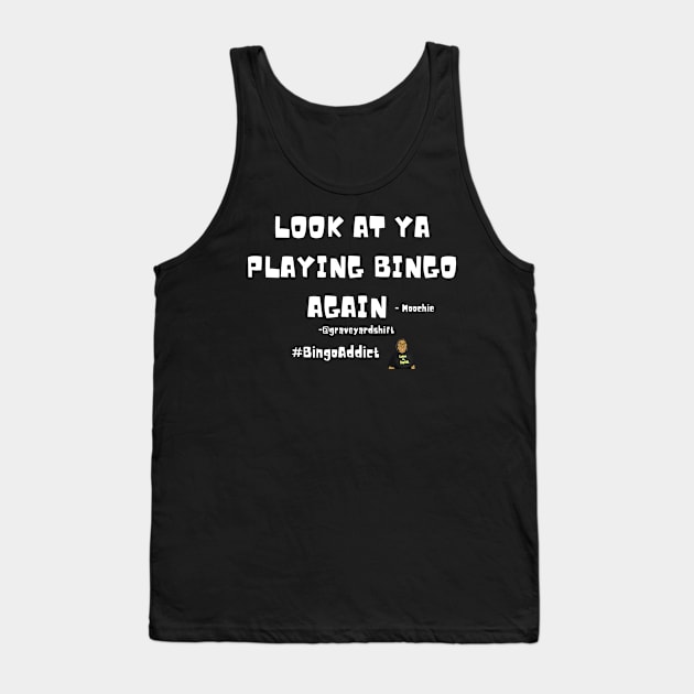 Look At Ya Playing Bingo Again Tank Top by Confessions Of A Bingo Addict